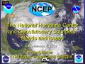 The National Hurricane Center and Geostationary Sounders: Needs and Issues NATIONAL HURRICANE CENTER Jack Beven WHERE AMERICA’S CLIMATE AND WEATHER SERVICES.