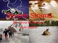 Severe Storms By: Olivia McRitchie & Kyle Walker.