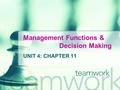 Management Functions & Decision Making UNIT 4: CHAPTER 11.