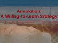 Annotation: A Writing-to-Learn Strategy. You just don’t know anything unless you can write it. S.I. Hayakawa.
