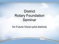 District Rotary Foundation Seminar for Future Vision pilot districts.