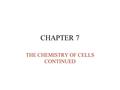 CHAPTER 7 THE CHEMISTRY OF CELLS CONTINUED. Proteins are essential to the structures and activities of life Proteins are involved in –cellular structure.