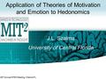49 th Annual HFES Meeting, Orlando FL Application of Theories of Motivation and Emotion to Hedonomics J.L. Szalma University of Central Florida.