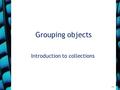 Grouping objects Introduction to collections 5.0.