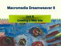 Macromedia Dreamweaver 8-- Illustrated Introductory 1 Macromedia Dreamweaver 8 Unit B Creating a Web Site.