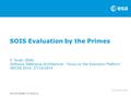 ESA UNCLASSIFIED – For Official Use SOIS Evaluation by the Primes F. Torelli (ESA) Software Reference Architecture - Focus on the Execution Platform ADCSS.