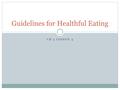 CH 5 LESSON 3 Guidelines for Healthful Eating. Dietary Guidelines for Americans  Recommendations about food choices  Created by the USDA (United States.