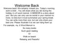 Welcome Back Welcome back! We certainly missed you. Today’s morning work is brief…You will share what you did during the holiday in a 6 word memoir. A.