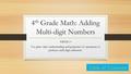 4 th Grade Math: Adding Multi-digit Numbers NBT.B.4 Use place value understanding and properties of operations to perform multi-digit arithmetic. Table.