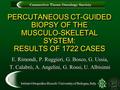 PERCUTANEOUS CT-GUIDED BIOPSY OF THE MUSCULO-SKELETAL SYSTEM: RESULTS OF 1722 CASES E. Rimondi, P. Ruggieri, G. Bosco, G. Ussia, T. Calabrò, A. Angelini,