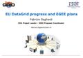 EU DataGrid progress and EGEE plans Fabrizio Gagliardi EDG Project Leader - EGEE Proposal Coordinator