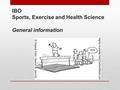 IBO Sports, Exercise and Health Science General information.