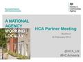 Successful places with homes and jobs A NATIONAL AGENCY WORKING LOCALLY HCA Partner Meeting Bedford 14 February #HCAmeets.