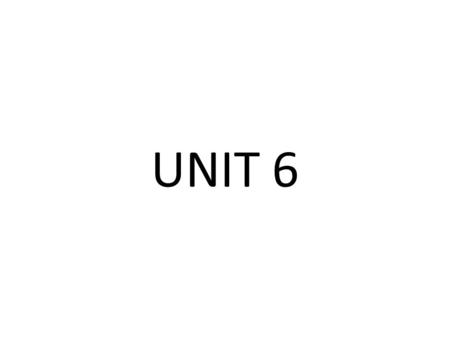 UNIT 6.