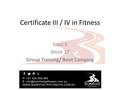 Certificate III / IV in Fitness Topic 6 Week 17 Group Training/ Boot Camping.