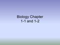 Biology Chapter 1-1 and 1-2. Today you will learn about: Observations Inferences The scientific process –Hypothesis –Controlled experiment Variables in.