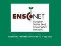 Guidelines for ENSCONET partners in the use of the e-forum.