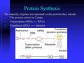 Protein Synthesis The majority of genes are expressed as the proteins they encode. The process occurs in 2 steps: 1. Transcription (DNA---> RNA) 2. Translation.