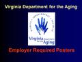 Virginia Department for the Aging Employer Required Posters.