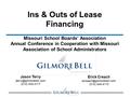Ins & Outs of Lease Financing Missouri School Boards’ Association Annual Conference in Cooperation with Missouri Association of School Administrators Erick.