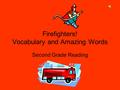 Firefighters! Vocabulary and Amazing Words Second Grade Reading.