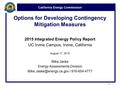 California Energy Commission Options for Developing Contingency Mitigation Measures 2015 Integrated Energy Policy Report UC Irvine Campus, Irvine, California.