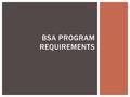 BSA PROGRAM REQUIREMENTS.  Written, approved by the board of directors, and noted in the board minutes.  Based on the risk assessment  Fully implemented.