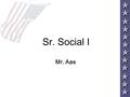Sr. Social I Mr. Aas. Politics and Government Key terms: Politics: “who gets what when and how” Institution: an ongoing organization that performs certain.