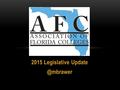 2015 Legislative OUR MISSION The Association of Florida Colleges, Inc. is the professional association of Florida's 28 public member.