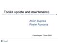 Copenhagen, 7 June 2006 Toolkit update and maintenance Anton Cupcea Finsiel Romania.