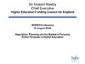 Sir Howard Newby Chief Executive Higher Education Funding Council for England SHEEO Conference 13 August 2004 Regulation, Planning and the Market in Pursuing.