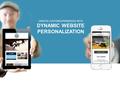 CREATE CUSTOM EXPERIENCES WITH DYNAMIC WEBSITE PERSONALIZATION.