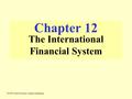 Chapter 12 The International Financial System ©2000 South-Western College Publishing.