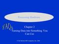 Chapter 2 Turning Data into Something You Can Use © The McGraw-Hill Companies, Inc., 2000 Processing Hardware.
