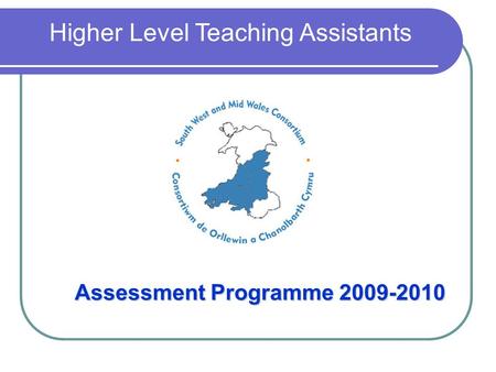Assessment Programme 2009-2010 Higher Level Teaching Assistants.