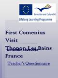 First Comenius Visit Thonon Les Bains France November 18/23-2012 Teacher’s Questionnaire.