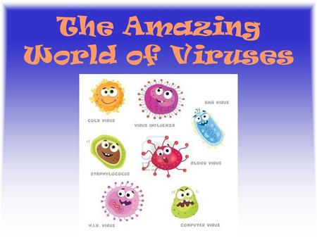 The Amazing World of Viruses. 2 Viral History 3 Discovery of Viruses Beijerinck (1897) coined the Latin name “virus” meaning poison He studied filtered.