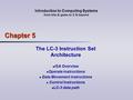 Introduction to Computing Systems from bits & gates to C & beyond Chapter 5 The LC-3 Instruction Set Architecture ISA Overview Operate instructions Data.