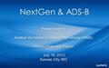 NextGen & ADS-B Presentation to Aviation Accreditation Board International (AABI) Industry/Educator Forum July 18, 2013 Kansas City, MO.