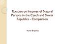 Taxation on Incomes of Natural Persons in the Czech and Slovak Republics - Comparison Karel Brychta.