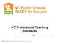 NC Professional Teaching Standards. North Carolina Professional Teaching Standards.