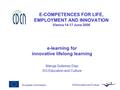 European CommissionDG Education and Culture E-COMPETENCES FOR LIFE, EMPLOYMENT AND INNOVATION Vienna 14-17 June 2006 e-learning for innovative lifelong.