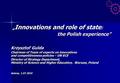 „ Innovations and role of state : „ Innovations and role of state : the Polish experience” Krzysztof Gulda Chairman of Team of experts on innovations and.