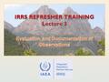 IAEA International Atomic Energy Agency. IAEA Outline Refreshing IRRS Training - Evaluation of Observations2 Learning Objectives Definitions Formulation.