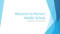 Welcome to Horizon Middle School 24 August 2015 – First day of school.