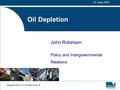 Department of Infrastructure Oil Depletion John Robinson Policy and Intergovernmental Relations 27 June 2007.