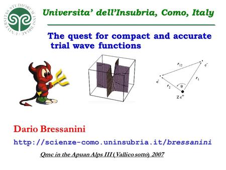 Dario Bressanini Qmc in the Apuan Alps III (Vallico sotto) 2007  Universita’ dell’Insubria, Como, Italy The.