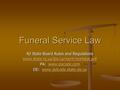 Funeral Service Law NJ State Board Rules and Regulations www.state.nj.us/lps/ca/mort/mortstat.pdf PA: www.pacode.com www.pacode.com DE: www.delcode.state.de.us.