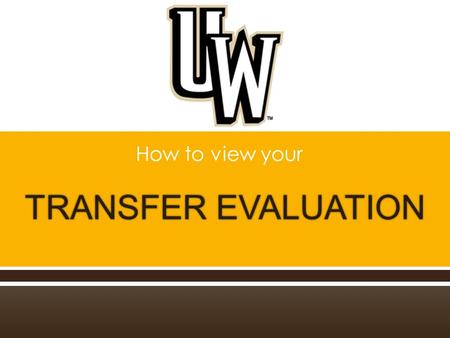  How to view your.  Go to uwyo.edu  Select WyoWeb  Log in to WyoWeb  Select the Student Resources tab  Select Banner Self-Service  Select Student.