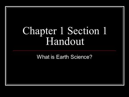 Chapter 1 Section 1 Handout What is Earth Science?
